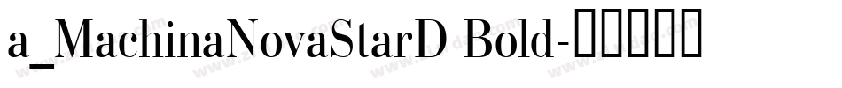 a_MachinaNovaStarD Bold字体转换